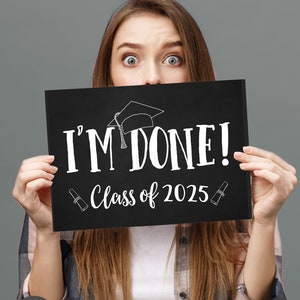 I'm Done Graduation Sign, Class of 2025 sign, Printable Graduation Sign, Graduation Decoration, High School Graduation, College Graduate