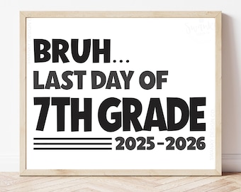 Cartello stampabile Bruh 7th Grade, ultimo giorno di scuola per la settima classe, cartello 7a classe, ultimo giorno di 7a classe, download immediato BRO24
