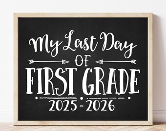 Printable LAST Day of First Grade Sign, Last day of 1st Grade, Last Day of First Grade Sign Photo Prop School Sign Chalkboard BWA01