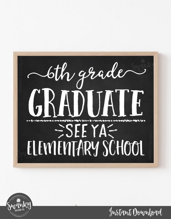 Last Day Of Sixth Grade Sign Printable Last Year In Elementary School