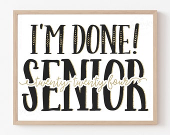 Senior 2024 Photo Prop, I'm Done Graduation Sign, Class of 2024 Graduate, Printable Graduation Sign, High School Grad, College Graduation