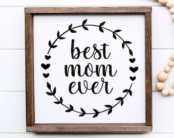 Best Mom Ever Sign - Mother's Day Sign - Mom Sign - Wooden Sign - Custom Signs