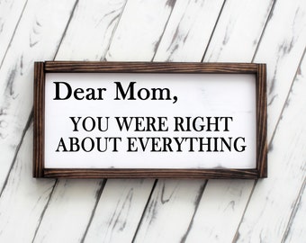 Dear Mom Wall Sign - You Were Right - Mother’s Day Wood Sign - Mother’s Day Gift - Mother’s Day - CWS