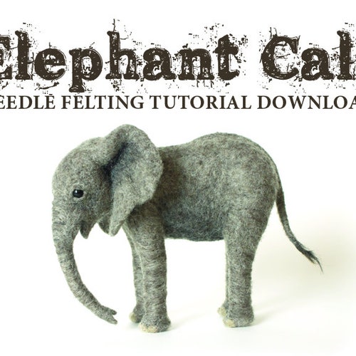 Needle Felted Elephant Calf Kit and Tutorial Etsy