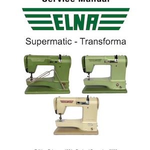 Pode incluir: Uma capa de manual de serviço com o logotipo ELNA e o texto "Supermatic - Transforma". A capa mostra três máquinas de costura vintage em verde e creme. A edição é de fevereiro de 1954, revista em dezembro de 2023.