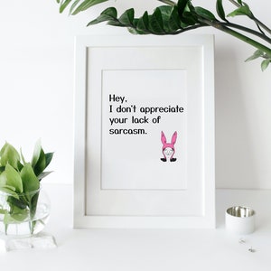 Louise Belcher Bob&#39;s Burgers - &quot;Hé, je n&#39;apprécie pas votre manque de sarcasme.&quot; Citation drôle impression affiche d&#39;art mural TÉLÉCHARGEMENT NUMÉRIQUE