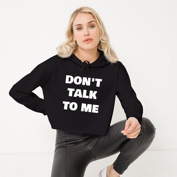 Don t Talk to Me Cropped Hoodie Etsy