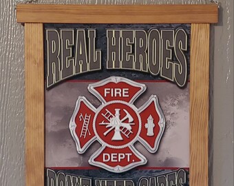 Real Heroes Don't Need Capes - Fire Depart- Hand Crafted Wood Framed Tin Sign