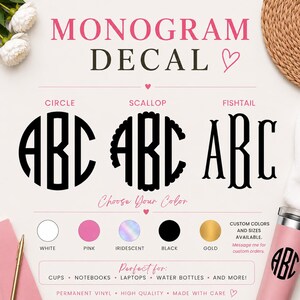 May include: A monogram decal display featuring three black letter styles labeled Circle, Scallop, and Fishtail. Below are color options: white, pink, iridescent, black, and gold. Text includes Monogram Decal, Choose Your Color, and Perfect for: Cups, Notebooks, Laptops, Water Bottles, and More.