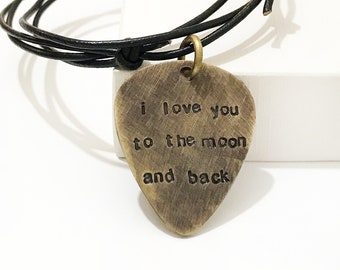 HAND STAMPED NECKLACE - I love you to the moon and back - Brass Guitar Pick Necklace - Personalized Guitar Pick Leather Necklace - for Men