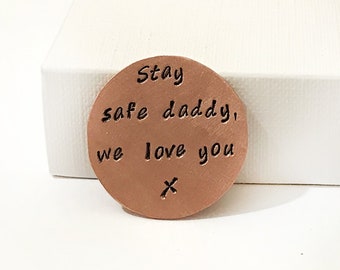 FATHERS DAY Gift - Personalized metal token - Gift For Dad - Dad Gift - Dad Birthday Gift - long distance relationship - stay safe daddy