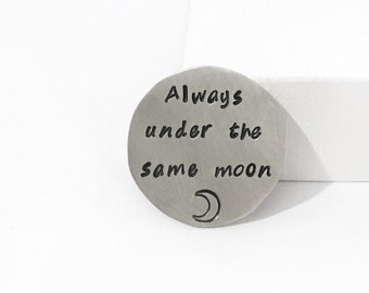 LONG DISTANCE GIFT - Always Under The Same Moon - Hand Stamped Coin - Long Distance Relationship Gift - Personalized Gift for Him - for Men