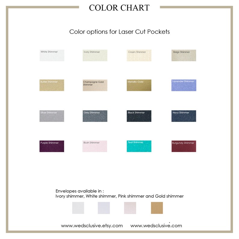 May include: Color chart showing different shimmer paper options for laser cut pockets.  The colors include white, ivory, cream, beige, butter, champagne gold, metallic gold, lavender, silver, gray, black, navy, purple, blush, teal, and burgundy.  Envelopes are available in ivory, white, pink, and gold shimmer.