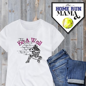 Be A Wall | Softball Catcher PNG | Nothing Past You | Softball Catcher Silhouette | Softball Catcher Shirt Hoodie | Softball Coach Mom |
