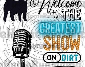 Welcome To The Greatest Show On Dirt | Livestock Show Edition | Livestock Show Week Apparel | Livestock Silhouettes | PNG