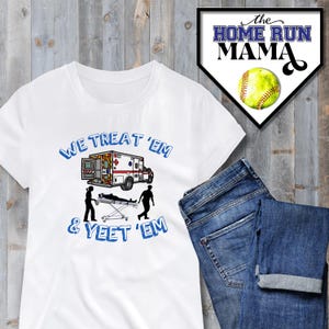 Treat &#39;Em & Yeet &#39;Em - The Ultimate EMT Humor Design | PNG | EMT Paramedic Apparel With A Dash Of Humor | Ambulance Shirt | Paramedic Shirt
