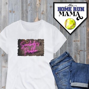 Somebody&#39;s Problem | Digital Download | PNG | Sombebody&#39;s Problem Design | Shirt Hoodie | Well Behaved Women Rarely Make History | Neon Sign