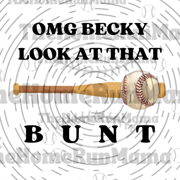 O M G Becky Look At That Bunt | Baseball Designs | Baseball Humor | Baseball Shirt | Baseball PNG