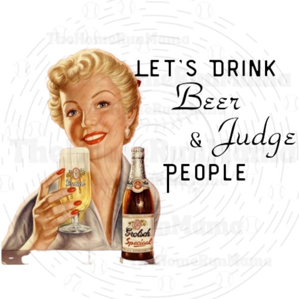 Let's Drink Beer & Judge People PNG |  Adult Humor Designs