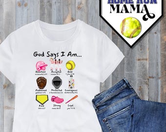 God Says I Am... PNG I Softball Designs | Beautiful, Accepted, Bold, Redeemed, Protected, Courageous, Kind, Strong, Loyal | Softball Apparel