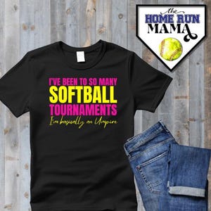 I&#39;ve Been To So Many Softball Tournaments I&#39;m Basically An Umpire | PNG | Softball Shirt | Softball Humor | Softball Gift | Softball Design