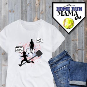May include: A white t-shirt with a black silhouette of a woman running with a baseball bat and a man standing with a speech bubble that says "Get Back!!!". The woman's speech bubble says "Nah Bro, I can make it!"
