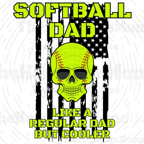 Softball Dad: Like a Regular Dad but Cooler - PNG Digital Download