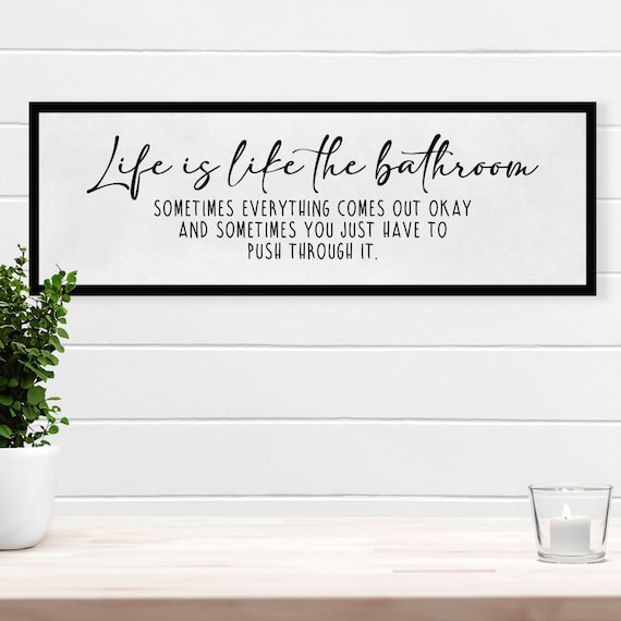 Funny Bathroom Wood Sign: "Life Is Like The Bathroom"