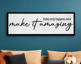 Today Only Happens Once Make It Amazing Sign, Wood Inspirational Signs For Above Couch, Motivational Gifts