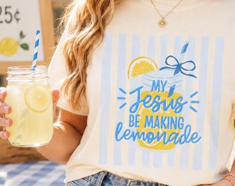 My Jesus Be Making Lemonade Christian T-Shirt Faith Based Lemon Tee Christian Lemonade Shirt Cute Jesus Graphic Trendy Christian Shirt