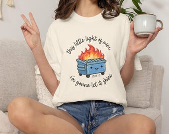 Dumpster Fire this little light of mine John 1:5 T-shirt | Cute Dumpster Fire Design