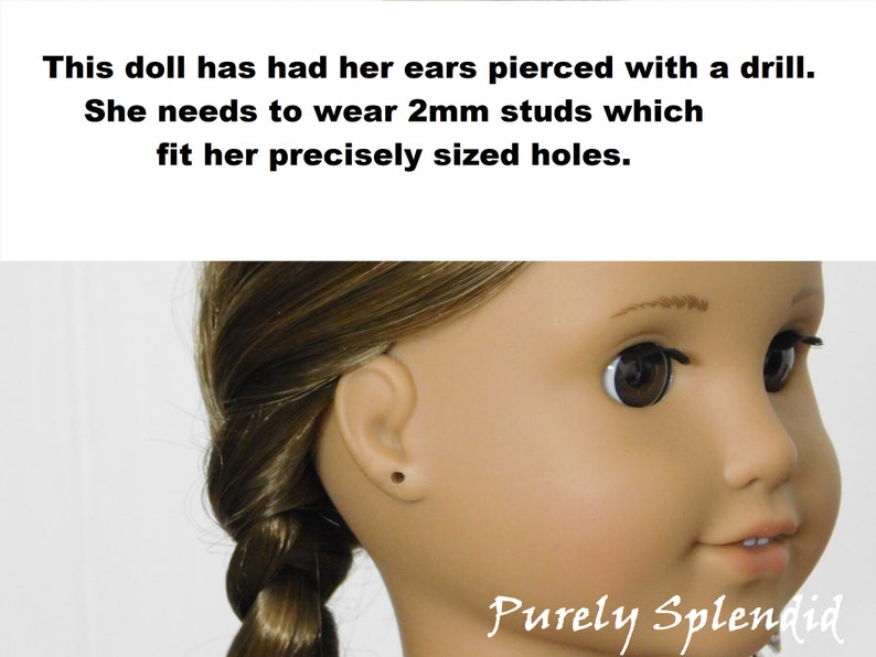 18 inch doll shown with pierced ears. This doll has had her ears pierced with a drill. She needs to wear 2mmstuds which fit her precisely sized holes.