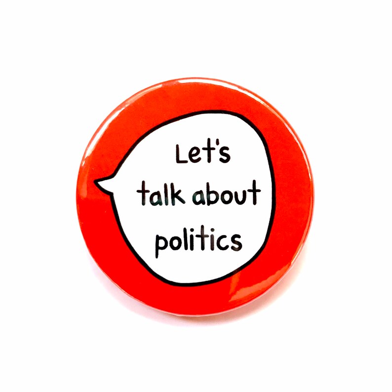 Let S Talk About Politics Pin Badge Button Etsy Let S Talk About Politics Pin Badge Button Etsy