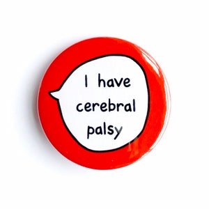 I Have Cerebral Palsy - Pin Badge Button - Disability Communication Pins