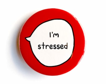 I'm Stressed - Pin Badge Button