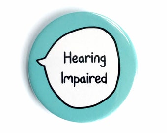 Hearing Impaired - Deaf HoH - Pin Badge Button