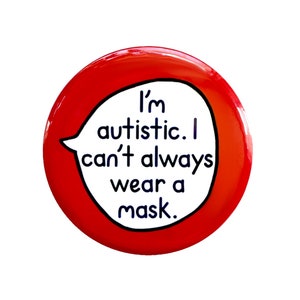 I'm Autistic. I can't always wear a mask - Autism Pin Badge Button Large