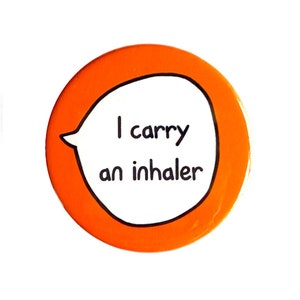 I Carry An Inhaler - Pin Badge Button