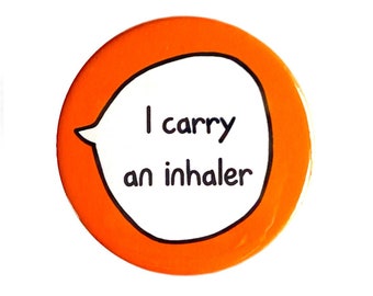 I Carry An Inhaler - Pin Badge Button