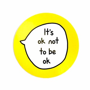 Vinyl Sticker 8cm - Mental Health - It&#39;s OK Not To Be OK - Yellow