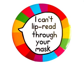 Large I can’t lip read through your mask - Deaf HoH - Pin Badge Button