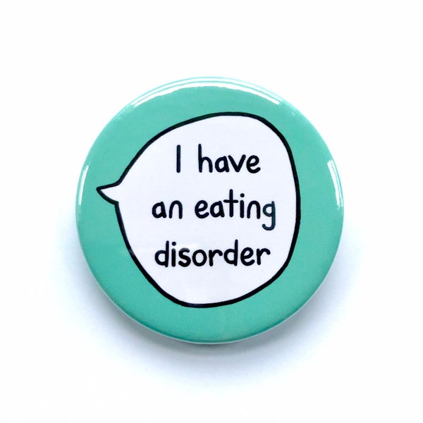 I Have An Eating Disorder - Pin Badge Button