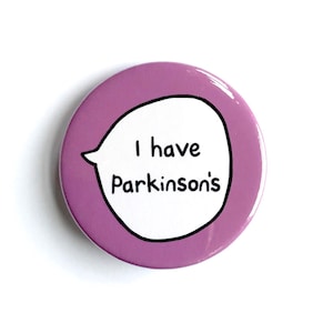 I Have Parkinson&#39;s  - Pin Badge Button - Disability Communication Pins