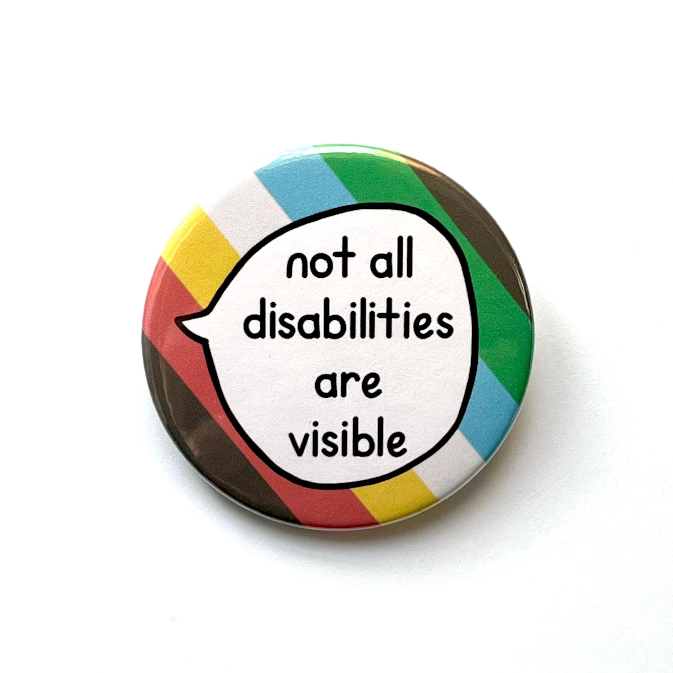 Not All Disabilities Are Visible - Pin Badge Button - Disability ...