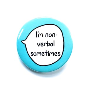 I Am Non-Verbal Sometimes Pin Badge Button image 1