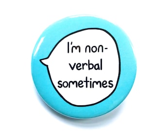 I Am Non-Verbal Sometimes - Neurodiversity Awareness - Pin Badge Button