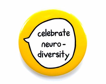 Celebrate Neurodiversity - Autism ADHD Dyspraxia Dyslexia - Pin Badge Button