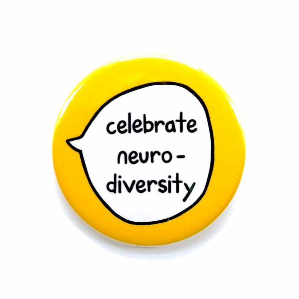 Celebrate Neurodiversity - Autism ADHD Dyspraxia Dyslexia - Pin Badge Button