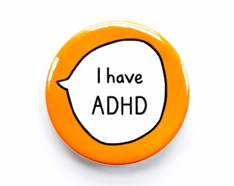 I Have ADHD Pin Badge Button
