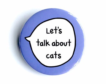 Let's Talk About Cats - Pin Badge Button